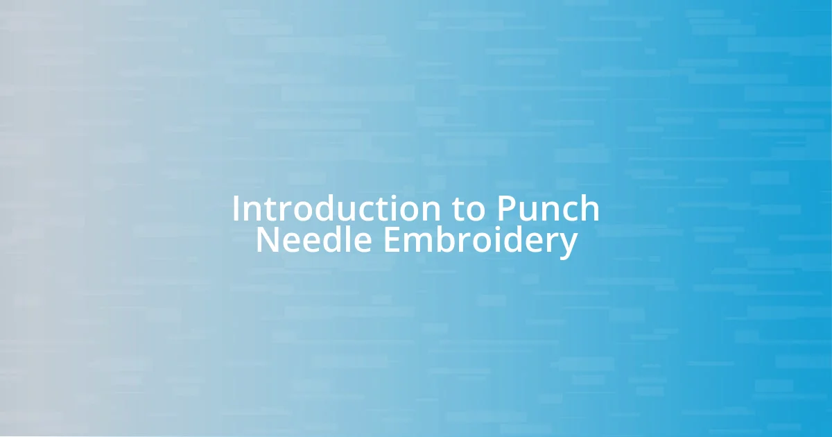 Introduction to Punch Needle Embroidery