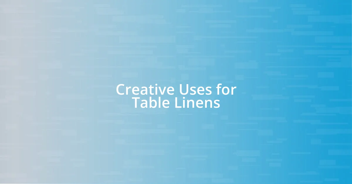 Creative Uses for Table Linens