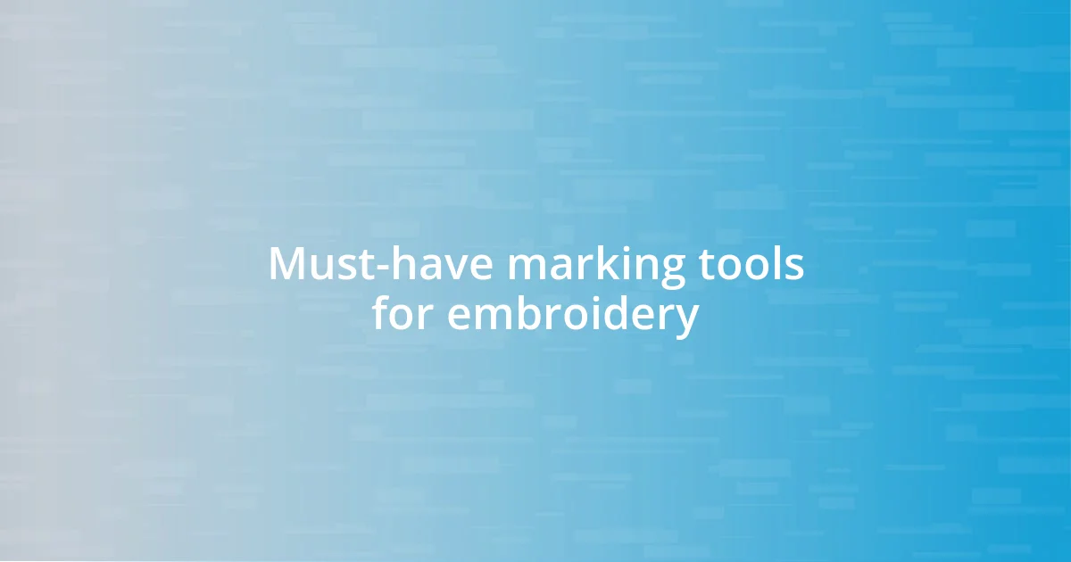 Must-have marking tools for embroidery