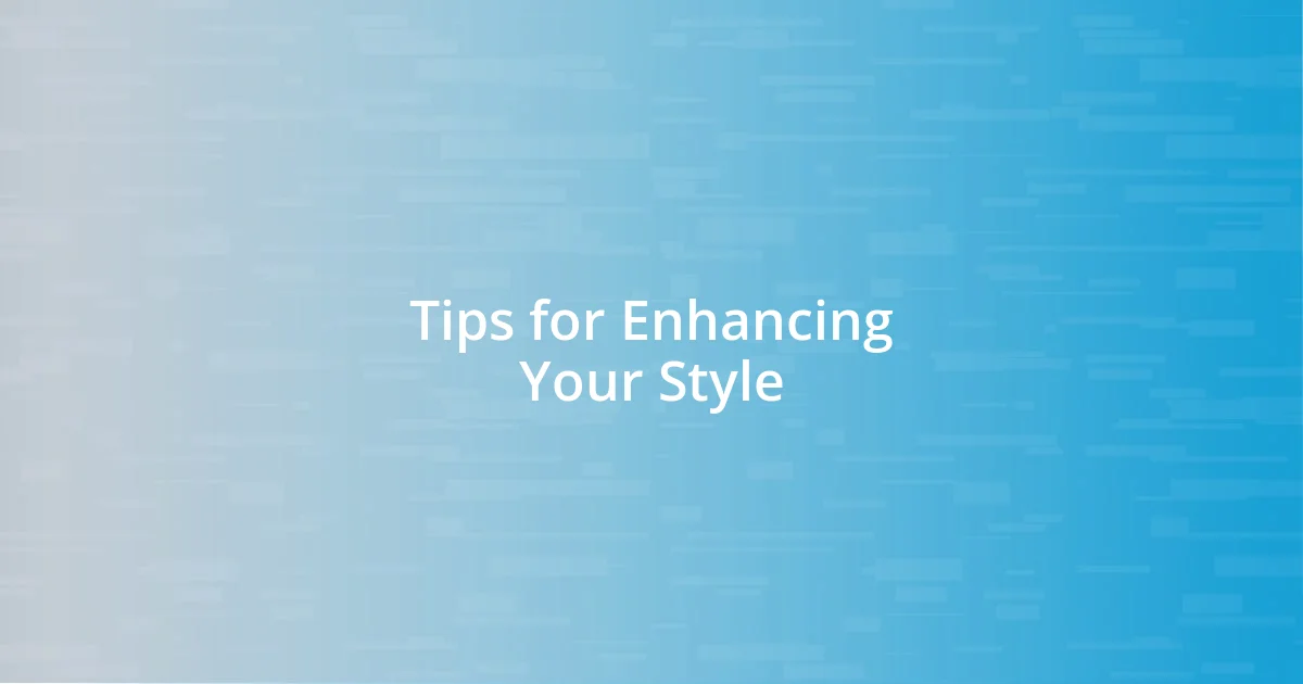 Tips for Enhancing Your Style