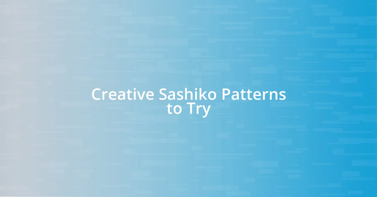 Creative Sashiko Patterns to Try