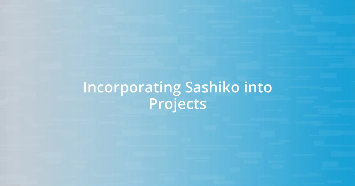 Incorporating Sashiko into Projects