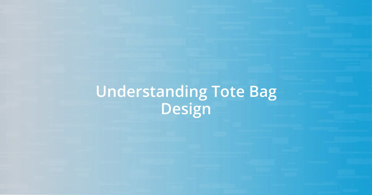 Understanding Tote Bag Design