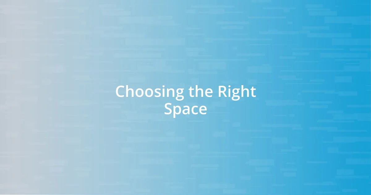 Choosing the Right Space