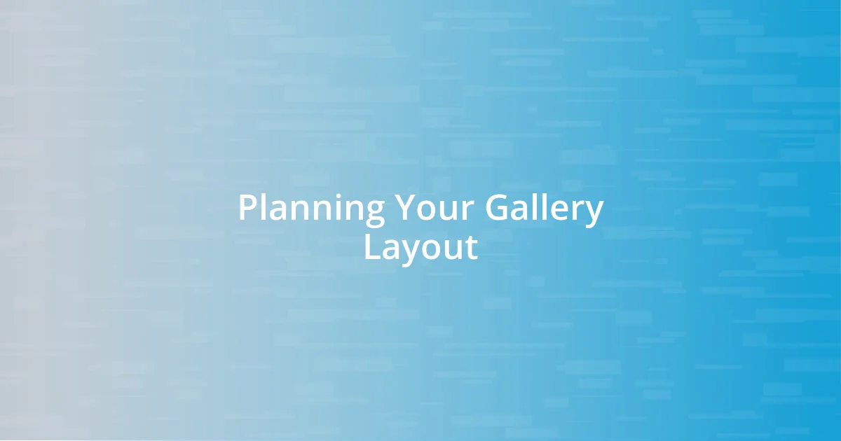 Planning Your Gallery Layout