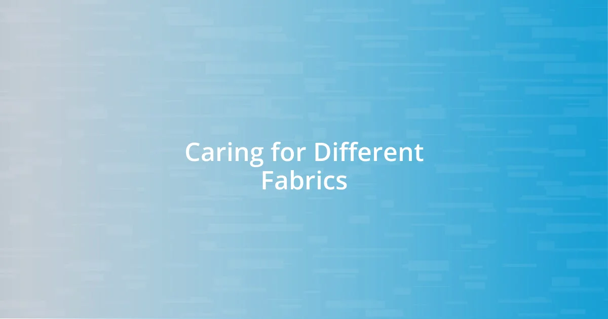 Caring for Different Fabrics