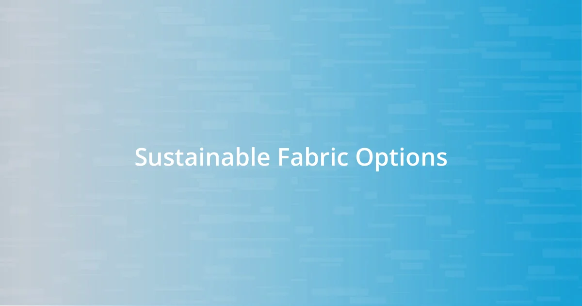 Sustainable Fabric Options