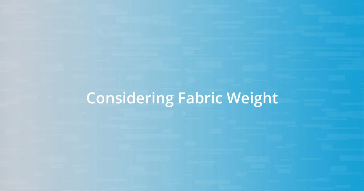 Considering Fabric Weight