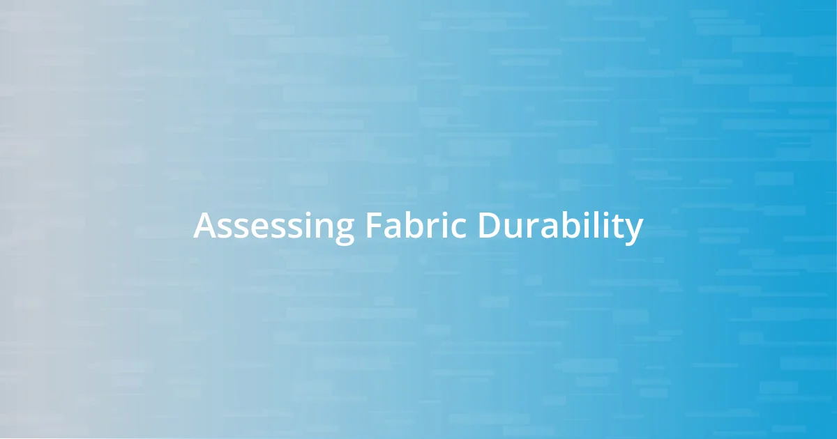 Assessing Fabric Durability