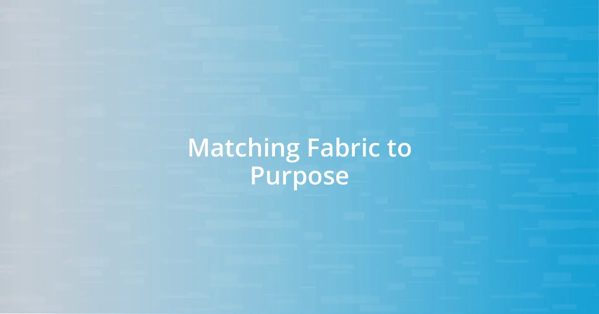 Matching Fabric to Purpose