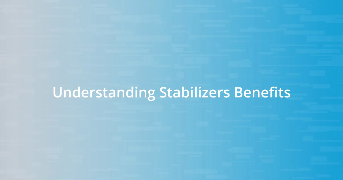 Understanding Stabilizers Benefits