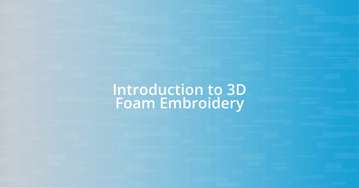 Introduction to 3D Foam Embroidery