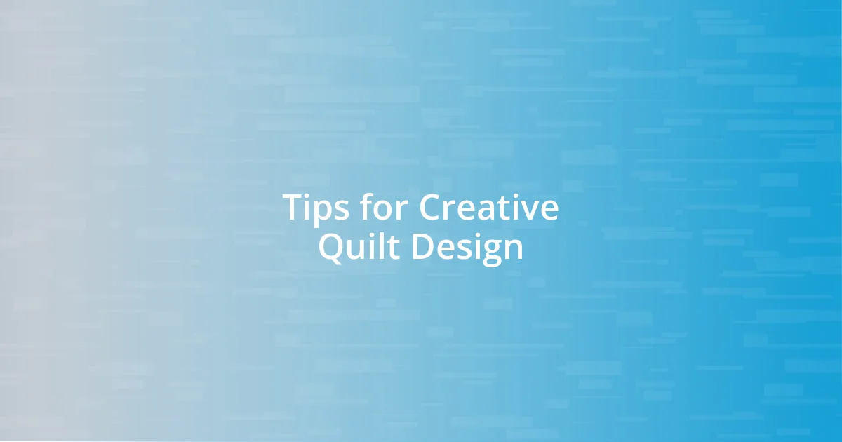 Tips for Creative Quilt Design