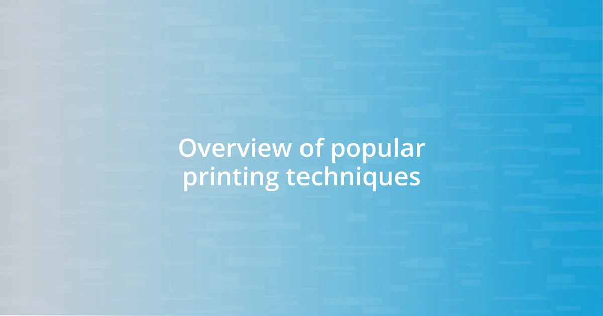 Overview of popular printing techniques