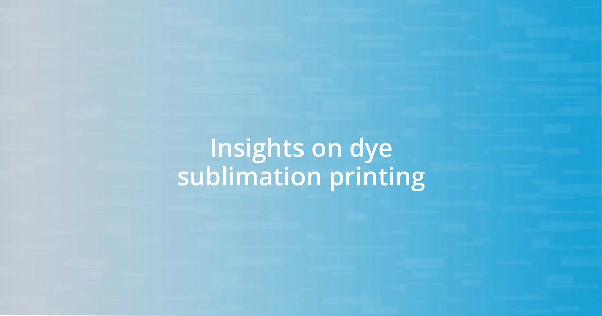 Insights on dye sublimation printing