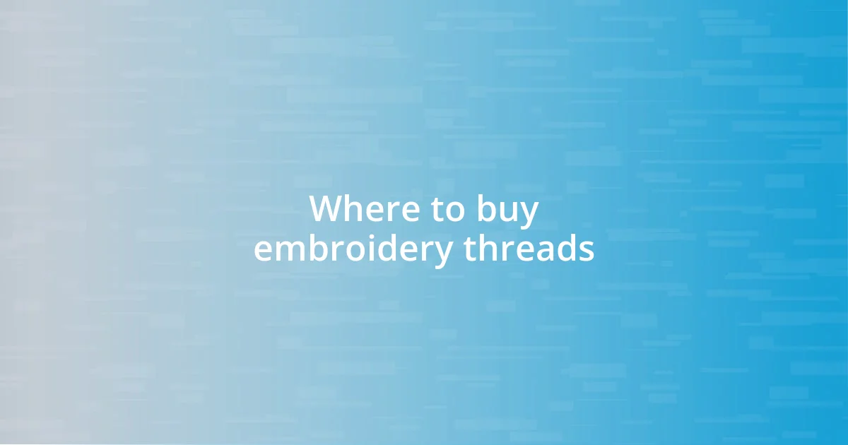 Where to buy embroidery threads