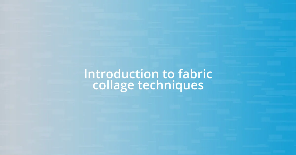 Introduction to fabric collage techniques