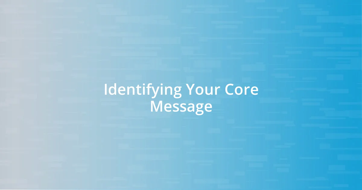 Identifying Your Core Message