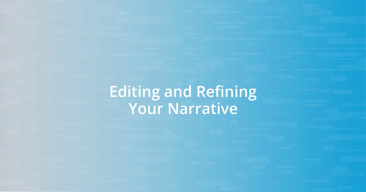 Editing and Refining Your Narrative