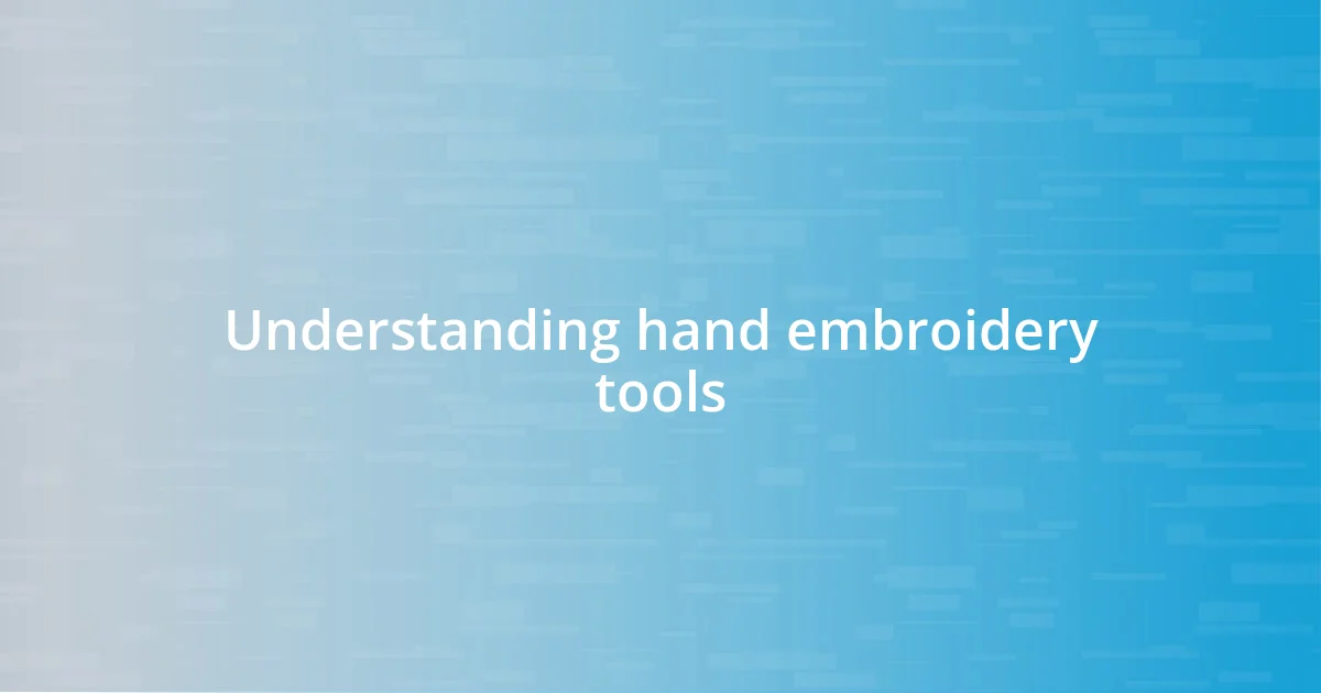 Understanding hand embroidery tools