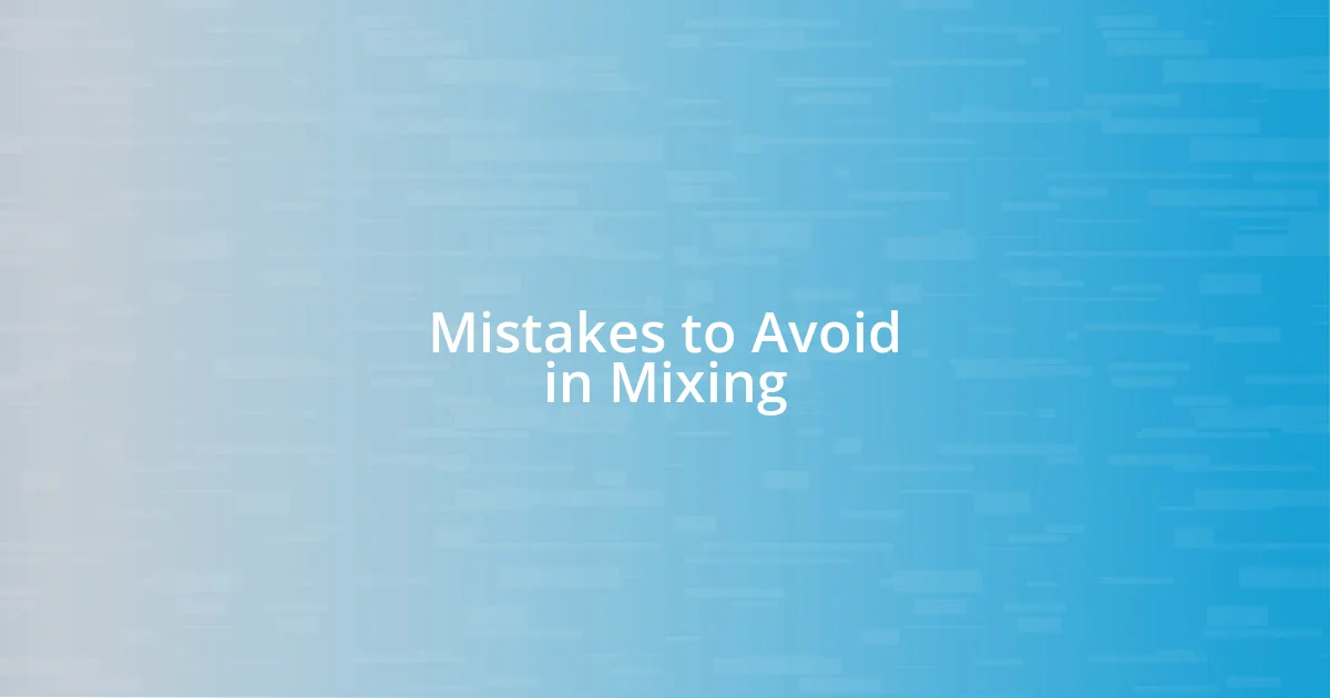 Mistakes to Avoid in Mixing