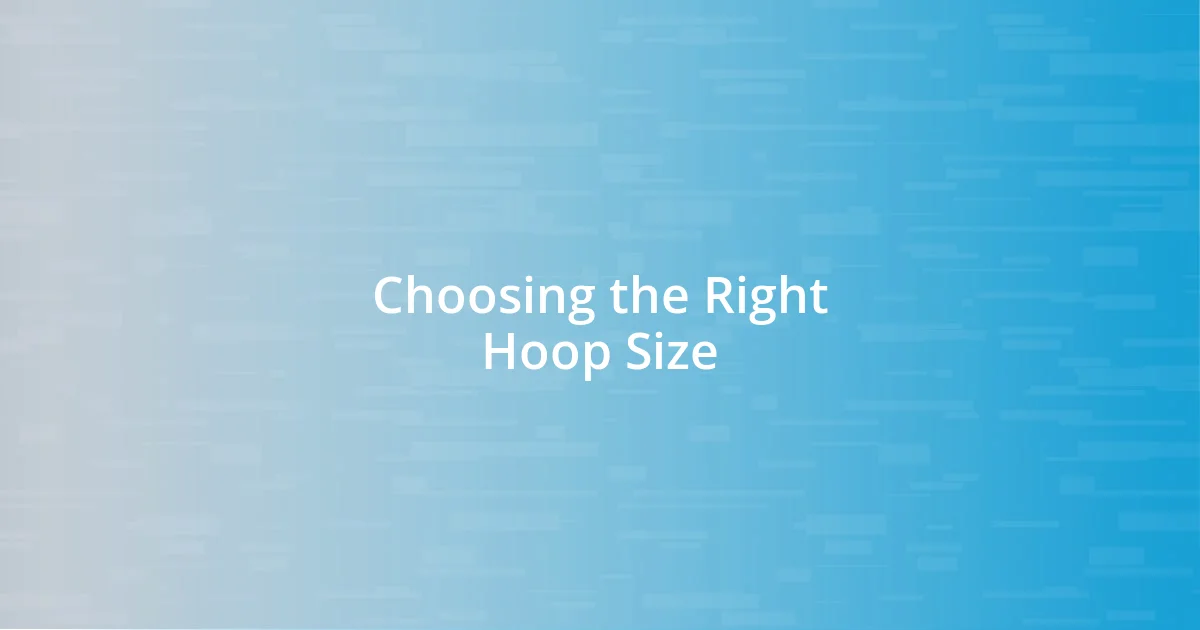 Choosing the Right Hoop Size