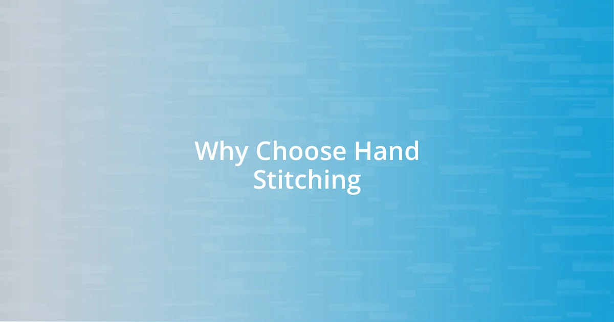 Why Choose Hand Stitching