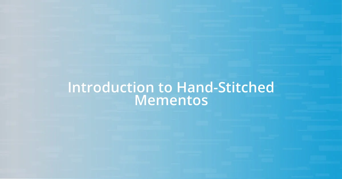 Introduction to Hand-Stitched Mementos