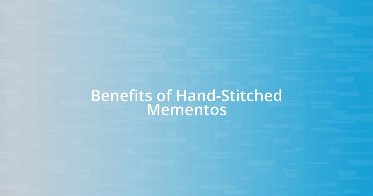 Benefits of Hand-Stitched Mementos