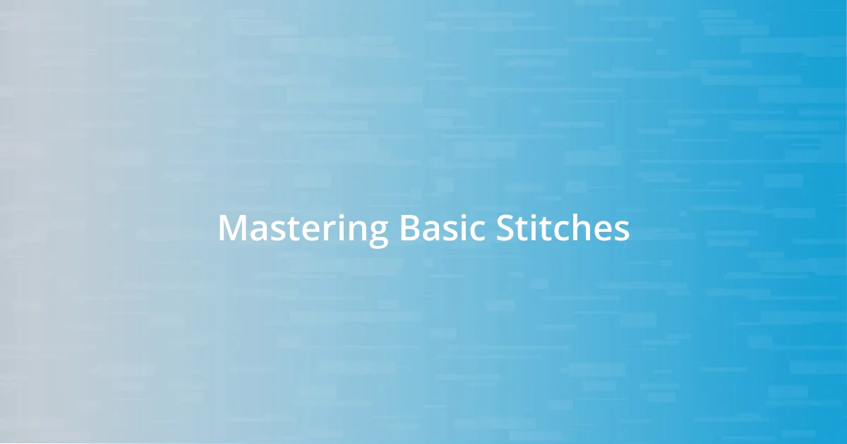 Mastering Basic Stitches