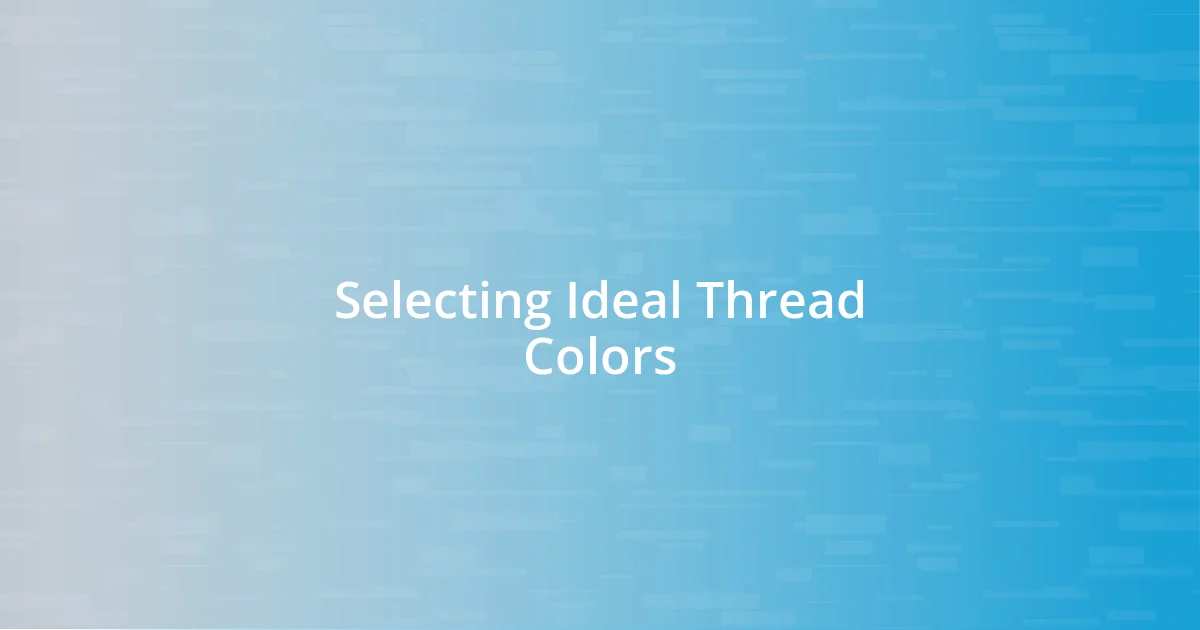 Selecting Ideal Thread Colors