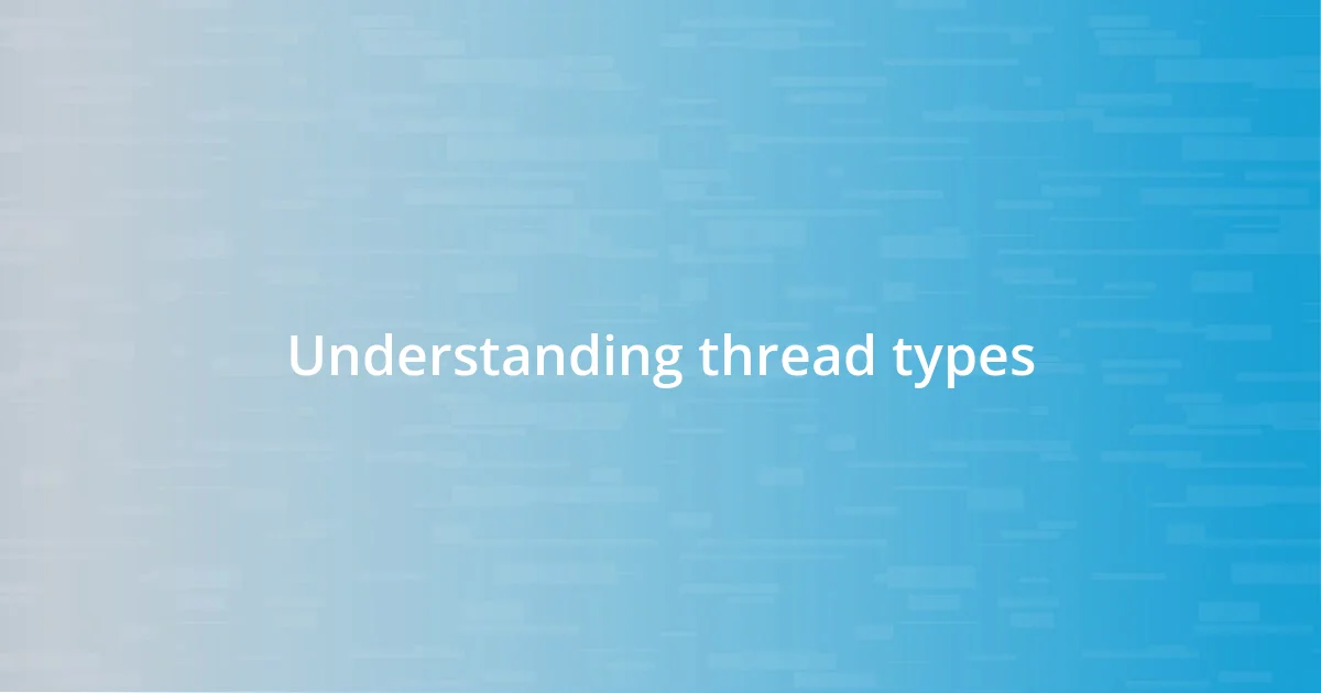 Understanding thread types