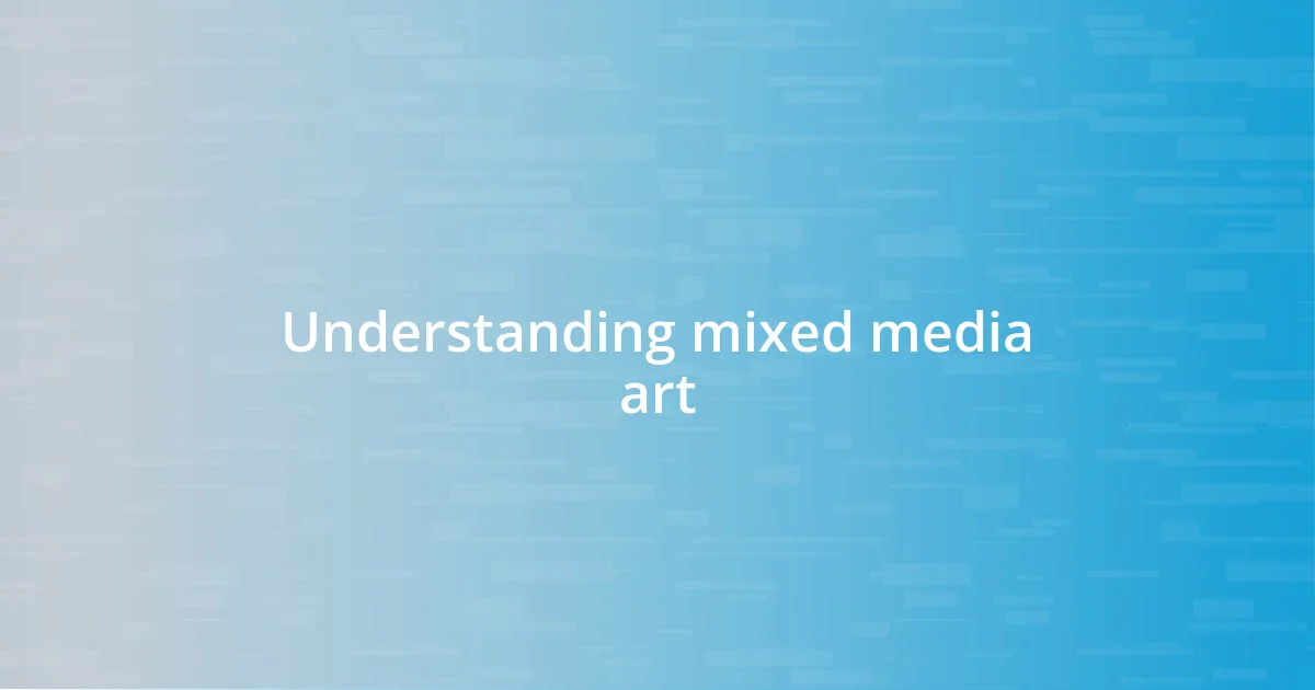 Understanding mixed media art