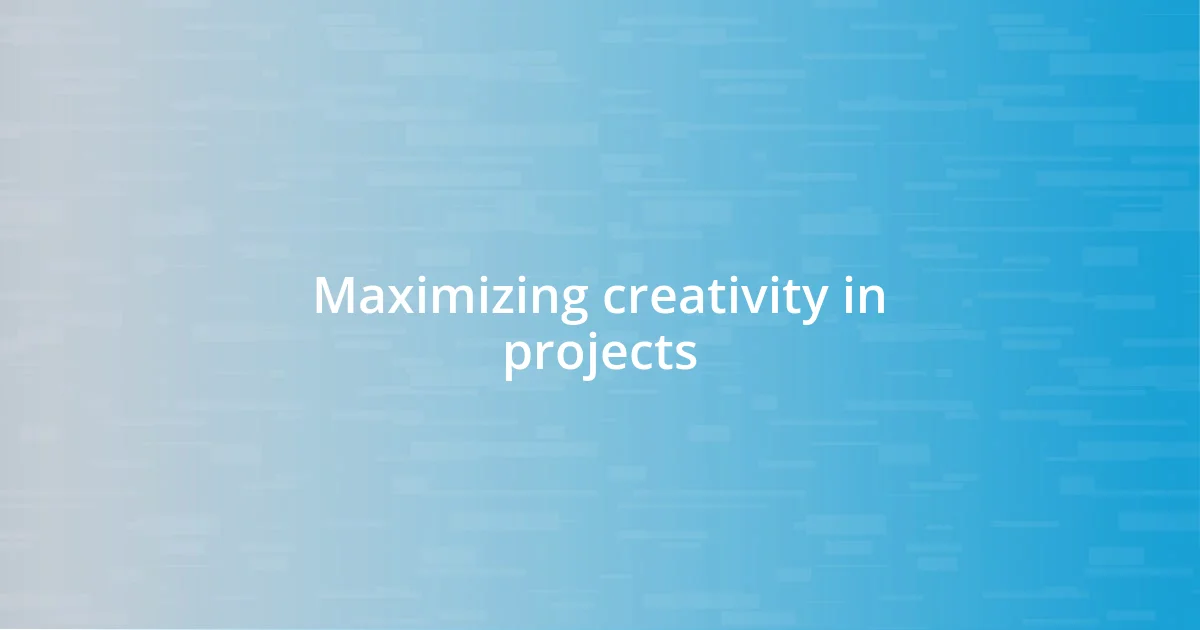 Maximizing creativity in projects