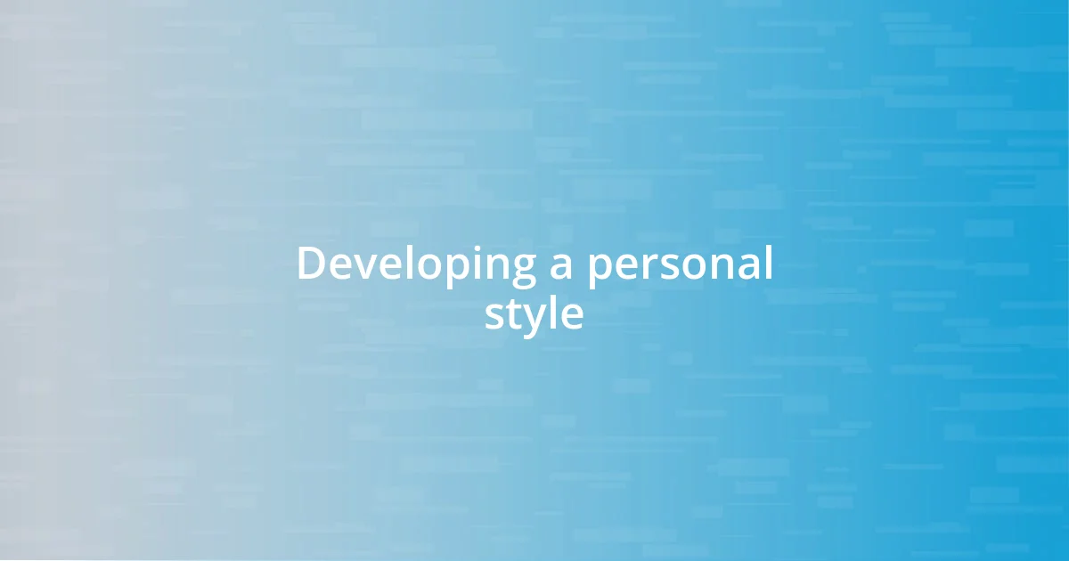 Developing a personal style