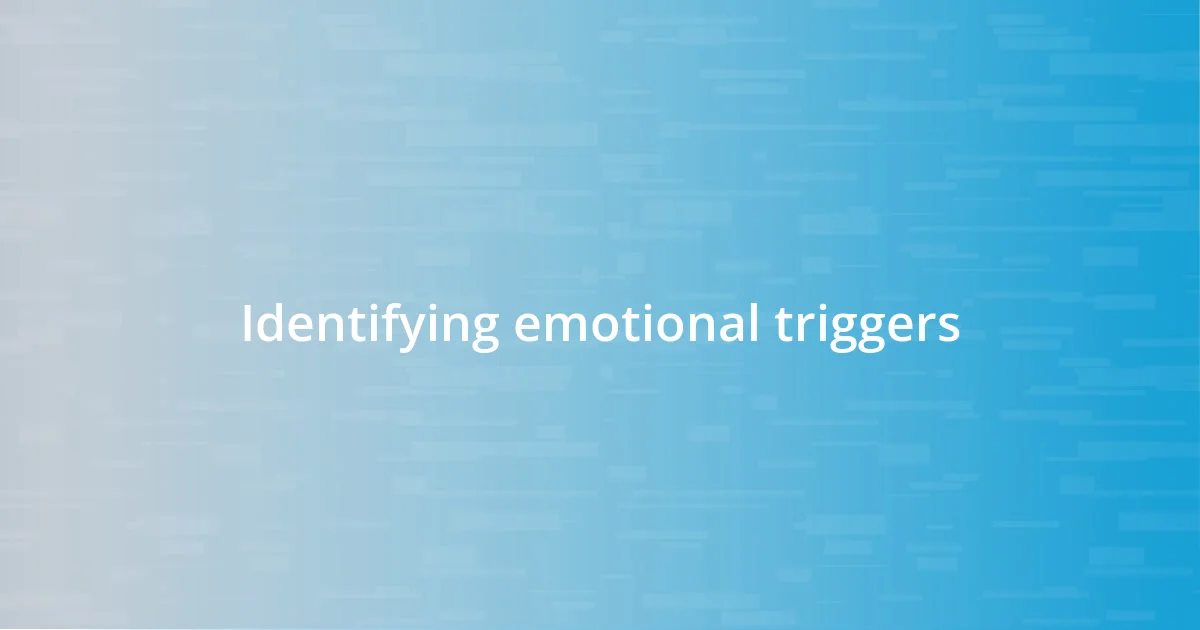 Identifying emotional triggers