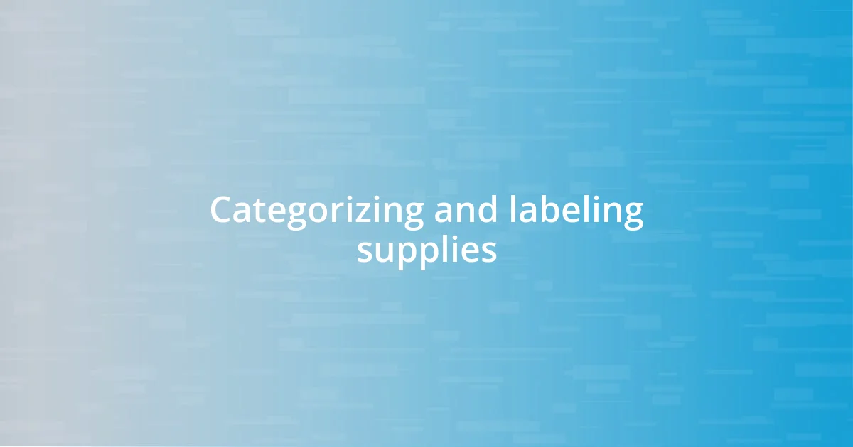 Categorizing and labeling supplies